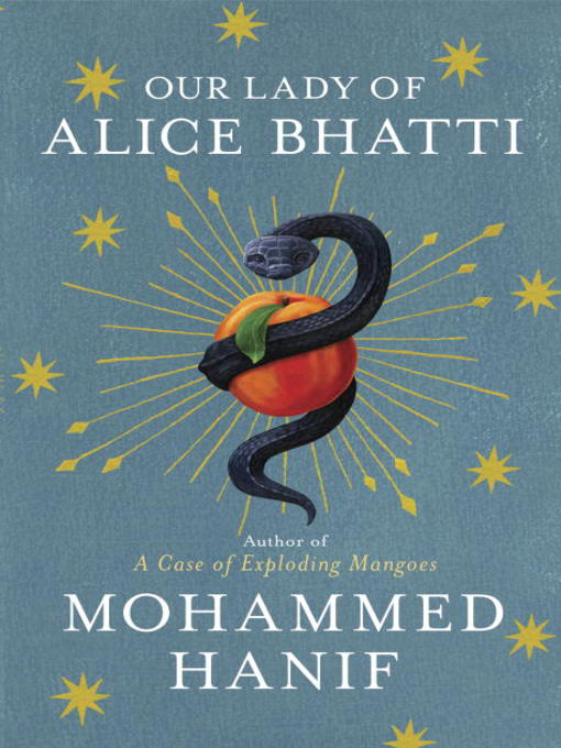 Title details for Our Lady of Alice Bhatti by Mohammed Hanif - Available